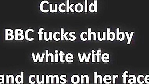 Cuckold - BBC fucks chubby white wife and cums on her face